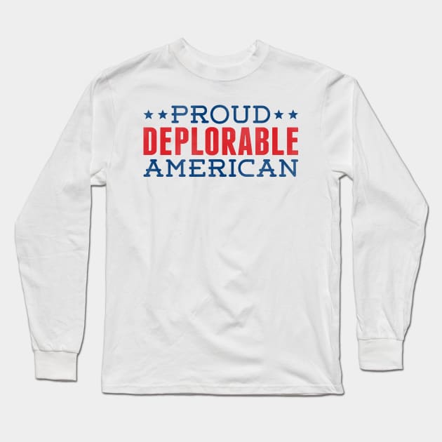 PROUD DEPLORABLE AMERICAN Long Sleeve T-Shirt by incraftwetrust